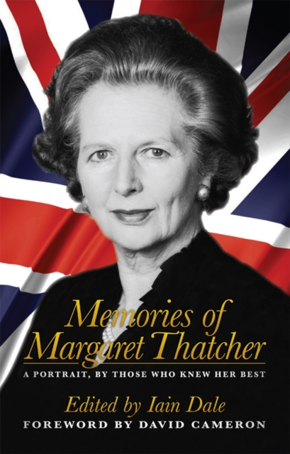 Memories of Margaret Thatcher : A portrait, by those who knew her best, Hardback Book