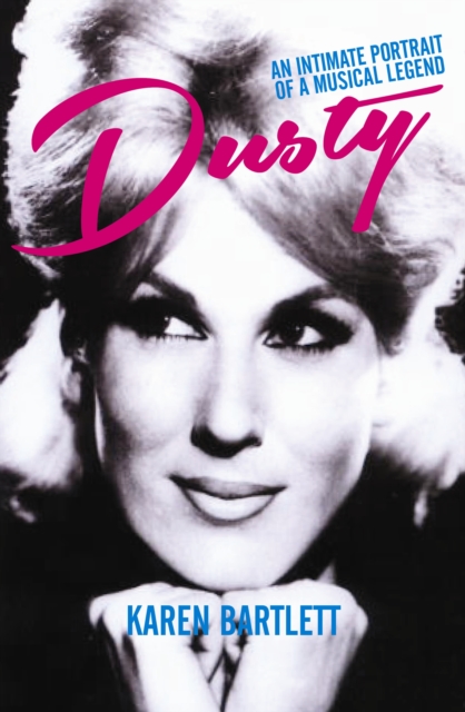 Dusty : An Intimate Portrait of a Musical Legend, Hardback Book
