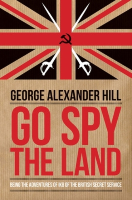 Go Spy the Land : Being the Adventures of Ik8 of the British Secret Service, Paperback / softback Book