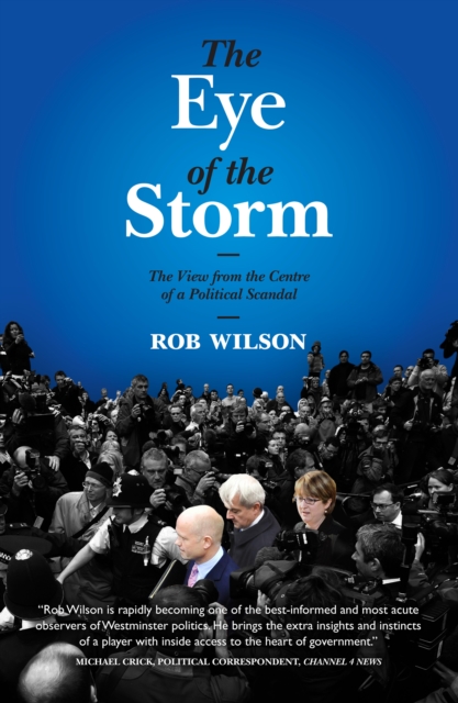 The Eye of the Storm : The View from the Centre of the Political Scandal, EPUB eBook