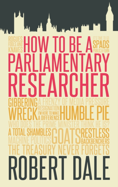 In The Thick of It : How to be a Parliamentary Staffer, Paperback / softback Book