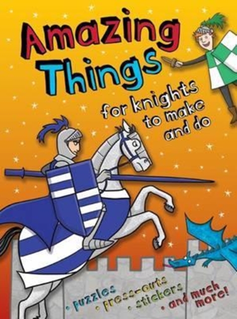 Amazing Things to Make and Do Knights, Paperback / softback Book