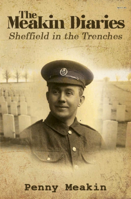 The Meakin Diaries - Sheffield in the Trenches, Paperback / softback Book