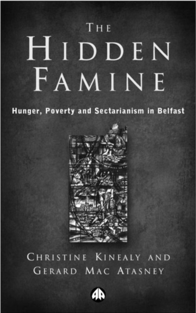 The Hidden Famine : Hunger, Poverty and Sectarianism in Belfast 1840-50, PDF eBook
