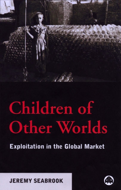 Children of Other Worlds : Exploitation in the Global Market, PDF eBook