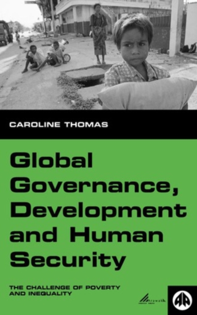Global Governance, Development and Human Security : The Challenge of Poverty and Inequality, PDF eBook