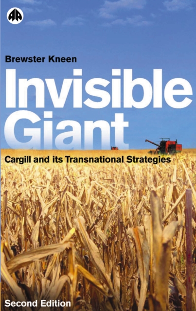 Invisible Giant : Cargill and Its Transnational Strategies, PDF eBook