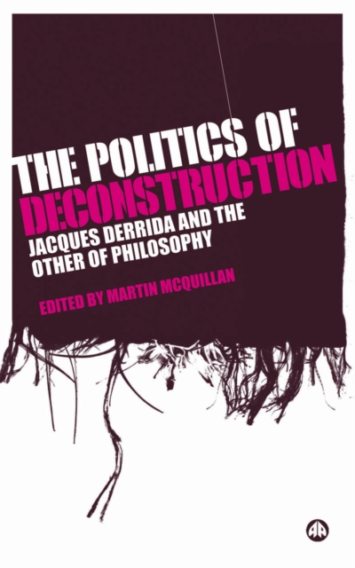 The Politics of Deconstruction : Jacques Derrida and the Other of Philosophy, PDF eBook