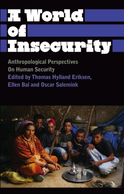 A World of Insecurity : Anthropological Perspectives on Human Security, PDF eBook