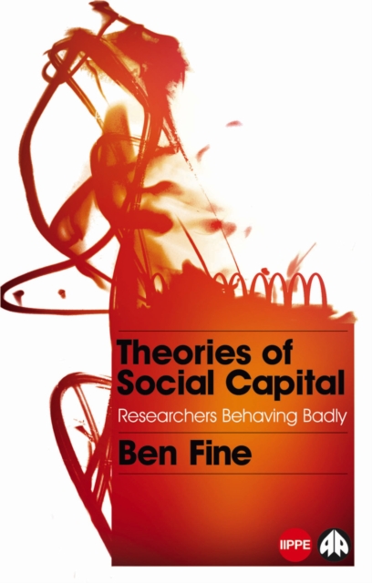 Theories of Social Capital : Researchers Behaving Badly, PDF eBook