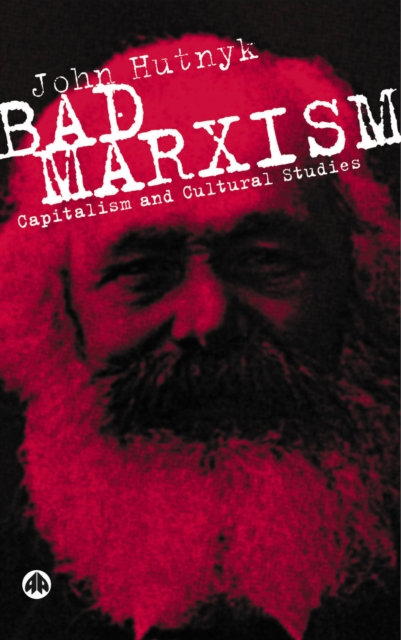 Bad Marxism : Capitalism and Cultural Studies, PDF eBook