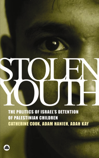 Stolen Youth : The Politics of Israel's Detention of Palestinian Children, PDF eBook