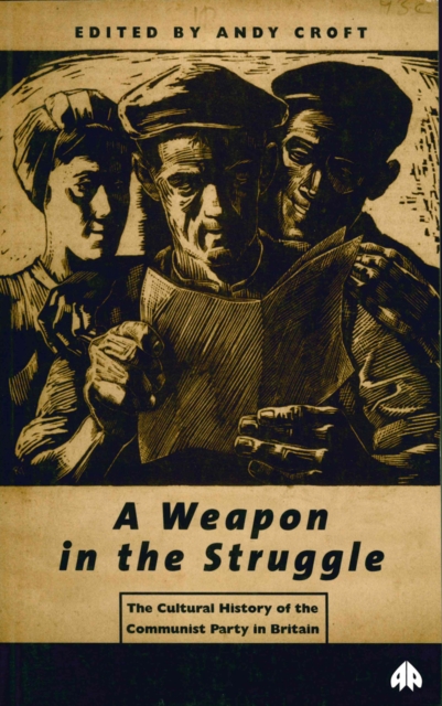 A Weapon in the Struggle : The Cultural History of the Communist Party in Britain, PDF eBook