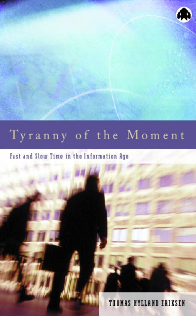 Tyranny of the Moment : Fast and Slow Time in the Information Age, PDF eBook