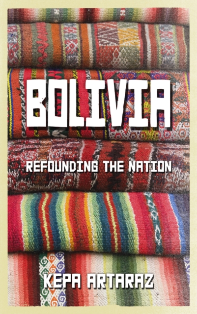 Bolivia : Refounding the Nation, PDF eBook