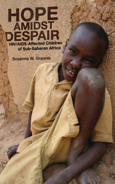 Hope Amidst Despair : HIV/AIDS-Affected Children in Sub-Saharan Africa, PDF eBook