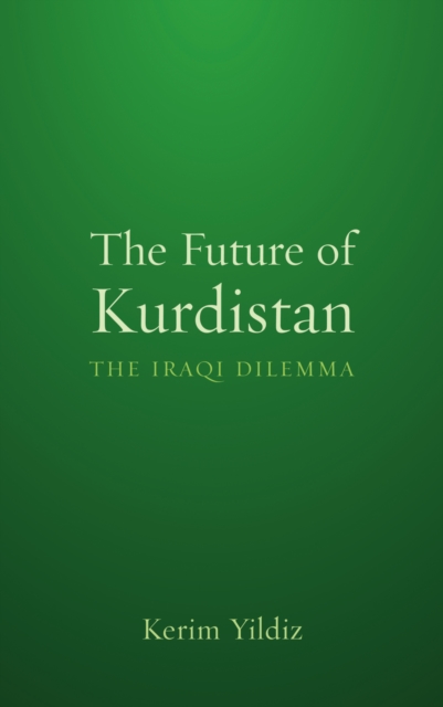 The Future of Kurdistan : The Iraqi Dilemma, PDF eBook