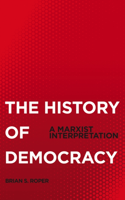 The History of Democracy : A Marxist Interpretation, EPUB eBook