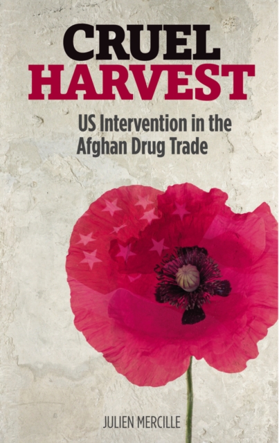 Cruel Harvest : US Intervention in the Afghan Drug Trade, PDF eBook