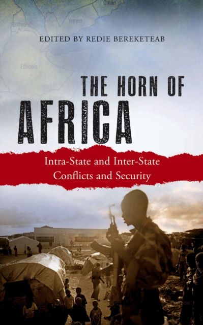 The Horn of Africa : Intra-State and Inter-State Conflicts and Security, PDF eBook