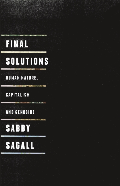 Final Solutions : Human Nature, Capitalism and Genocide, PDF eBook