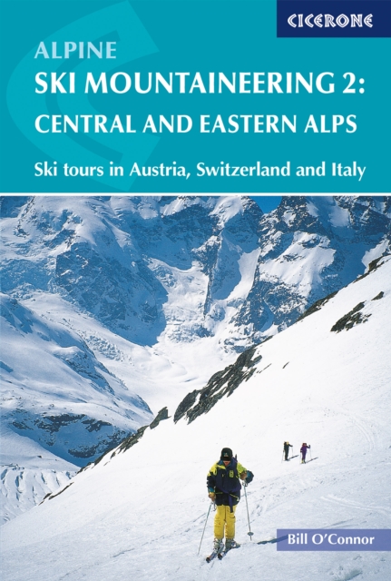 Alpine Ski Mountaineering Vol 2 - Central and Eastern Alps : Ski tours in Austria, Switzerland and Italy, PDF eBook