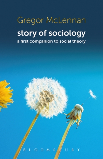 Story of Sociology : A First Companion to Social Theory, PDF eBook