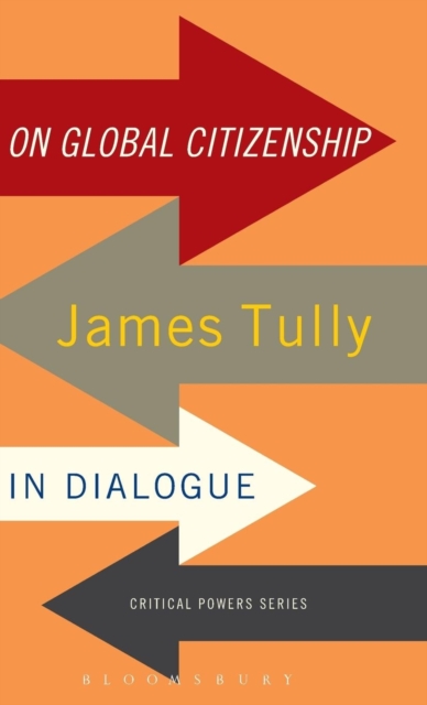 On Global Citizenship : James Tully in Dialogue, Hardback Book