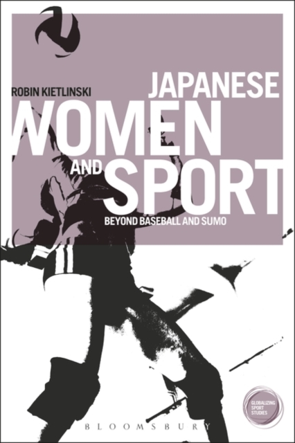 Japanese Women and Sport : Beyond Baseball and Sumo, EPUB eBook