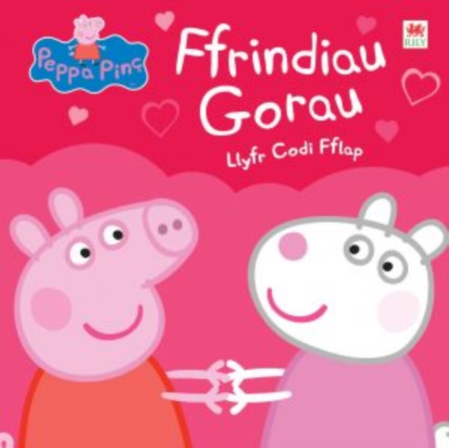 Peppa Pinc: Ffrindiau Gorau - Llyfr Codi Fflap, Hardback Book