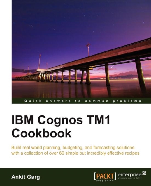 IBM Cognos TM1 Cookbook : Build real world planning, budgeting and forecasting solutions with a collection of simple but incredibly effective recipes with this book and eBook, Paperback / softback Book