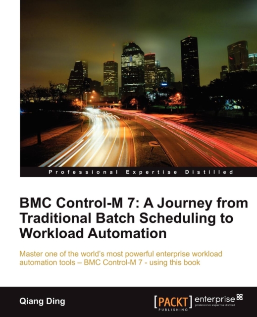 BMC Control-M 7: A Journey from Traditional Batch Scheduling to Workload Automation, Electronic book text Book