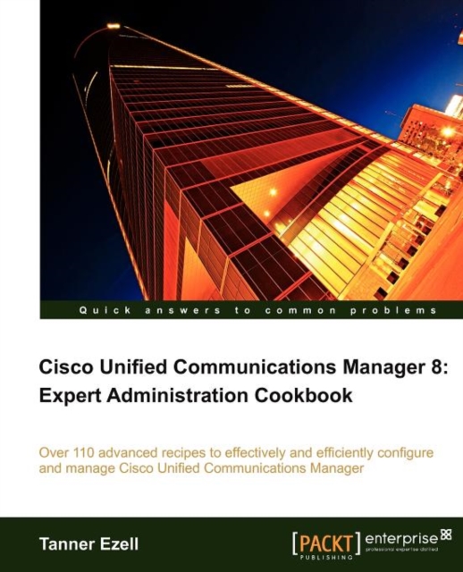 Cisco Unified Communications Manager 8: Expert Administration Cookbook, Electronic book text Book