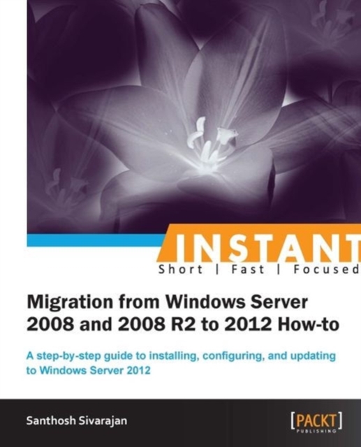 Instant Migration from Windows Server 2008 and 2008 R2 to 2012 How-to, Electronic book text Book