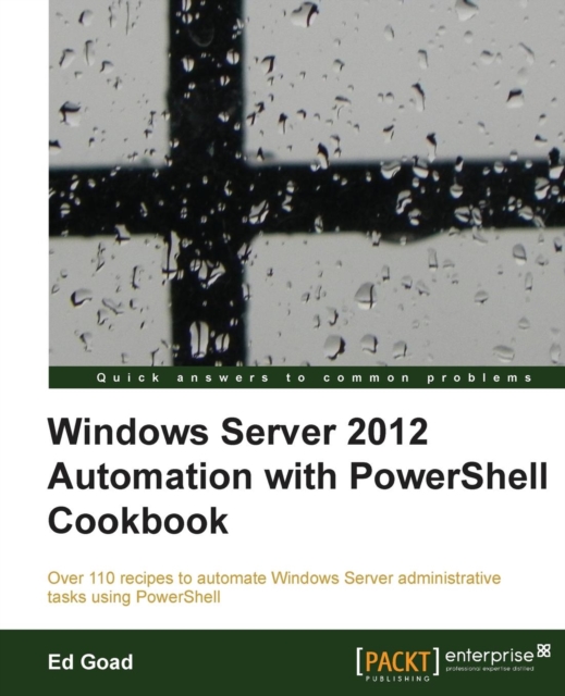 Windows Server 2012 Automation with PowerShell Cookbook, Electronic book text Book