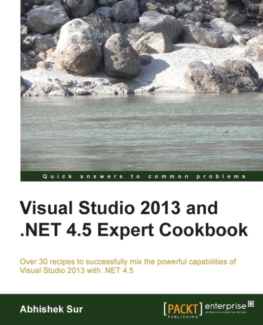 Visual Studio 2013 and .NET 4.5 Expert Cookbook, Electronic book text Book