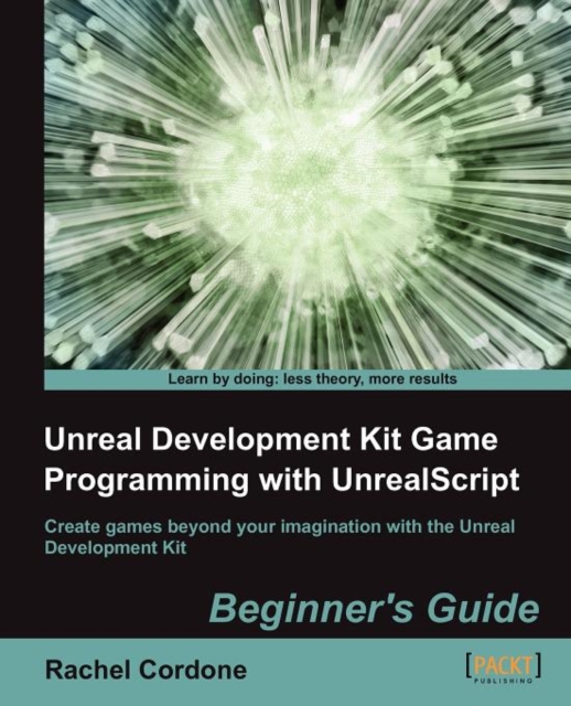 Unreal Development Kit Game Programming with UnrealScript: Beginner's Guide, Electronic book text Book