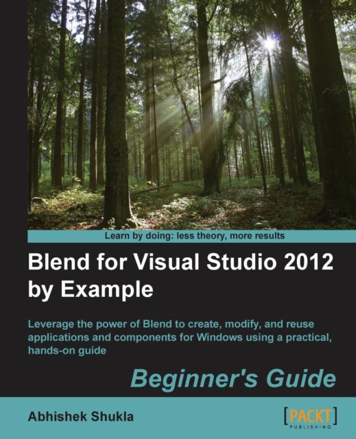 Blend for Visual Studio 2012 by Example: Beginner's Guide, Paperback / softback Book