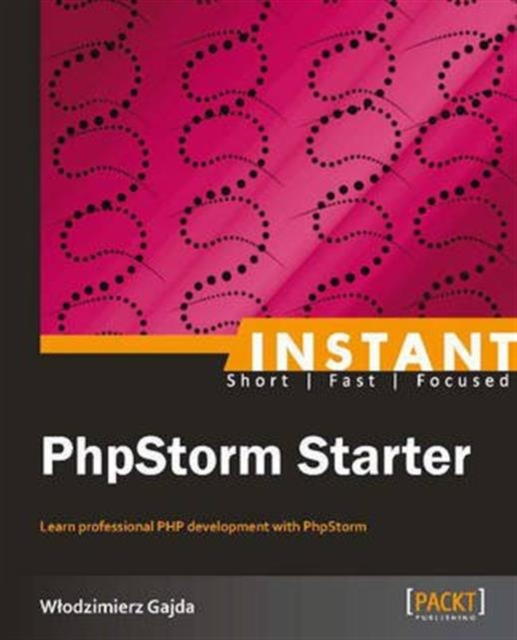 Instant PhpStorm Starter, Paperback / softback Book