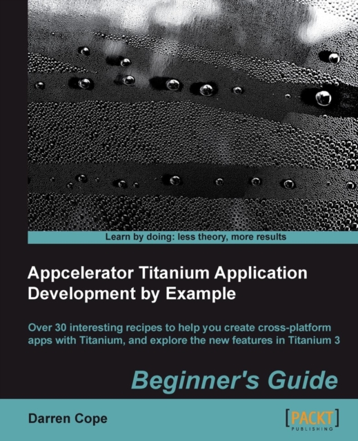 Appcelerator Titanium Application Development by Example Beginner's Guide, Electronic book text Book