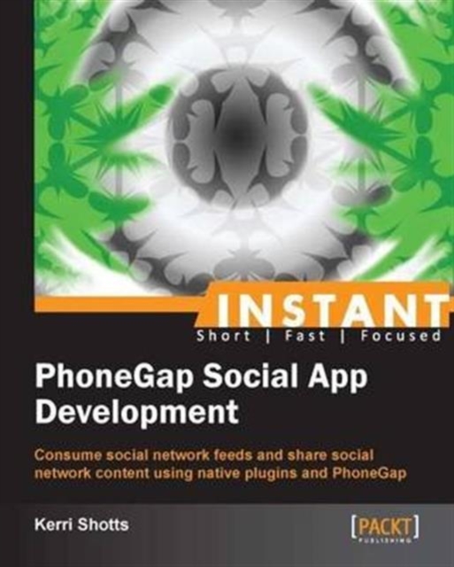 Instant PhoneGap Social App Development, Electronic book text Book
