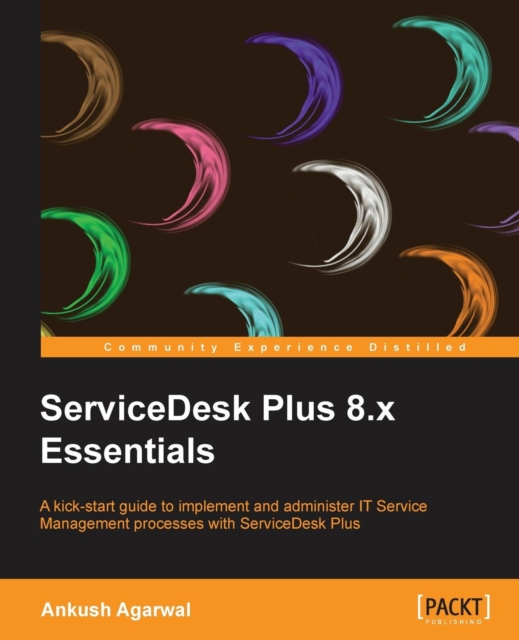 ServiceDesk Plus 8.x Essentials, Electronic book text Book