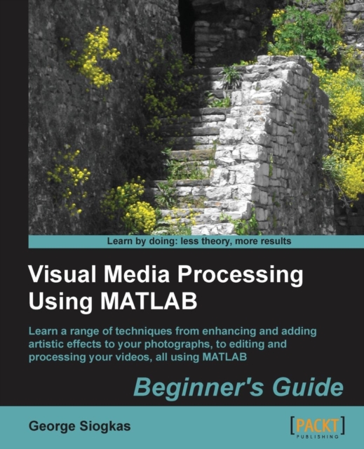 Visual Media Processing Using Matlab Beginner's Guide, Electronic book text Book