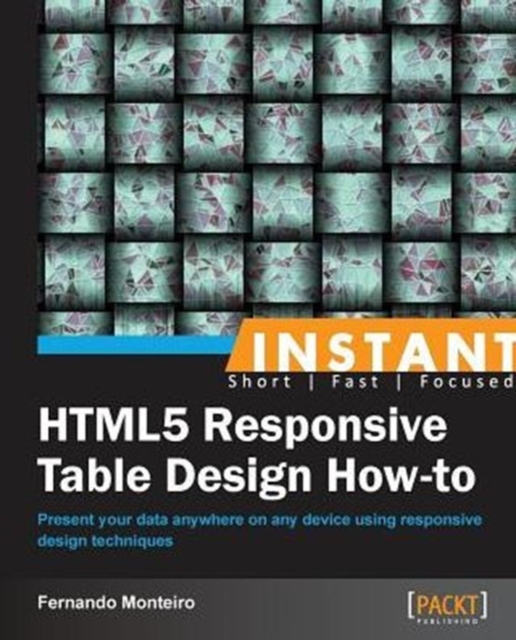 Instant HTML5 Responsive Table Design How-to, Electronic book text Book