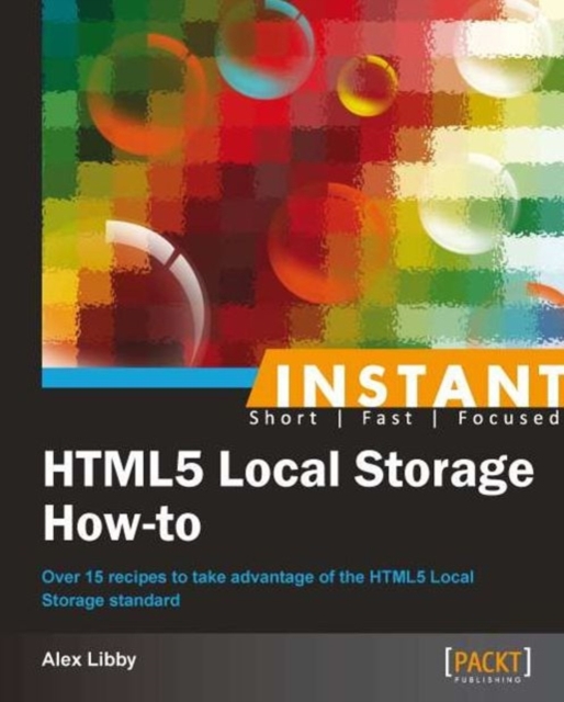 Instant HTML5 Local Storage How-to, Paperback / softback Book