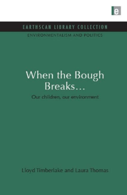 When the Bough Breaks... : Our children, our environment, Hardback Book