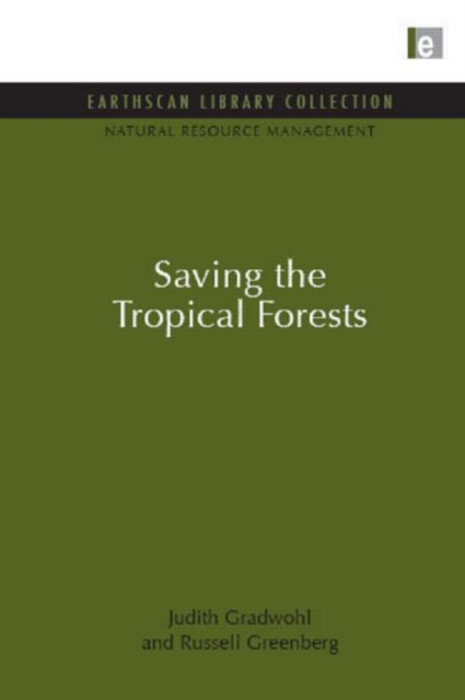 Saving the Tropical Forests, Hardback Book
