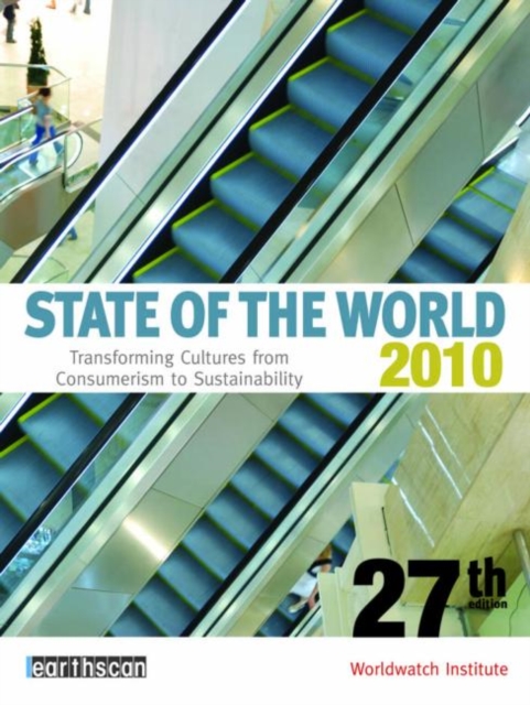 State of the World 2010 : Transforming Cultures from Consumerism to Sustainability, Paperback / softback Book
