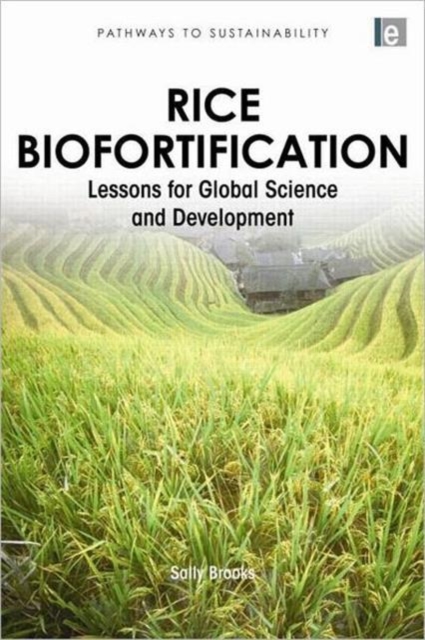 Rice Biofortification : Lessons for Global Science and Development, Hardback Book