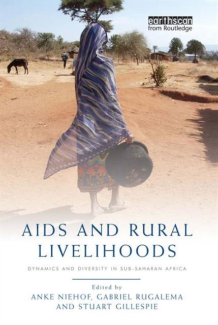 AIDS and Rural Livelihoods : Dynamics and Diversity in sub-Saharan Africa, Hardback Book